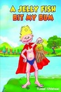 Cover: A Jelly Fish Bit My Bum - Russell Whitehead