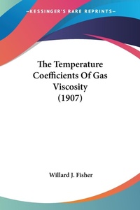 Abbildung von: The Temperature Coefficients Of Gas Viscosity (1907) - Kessinger Publishing