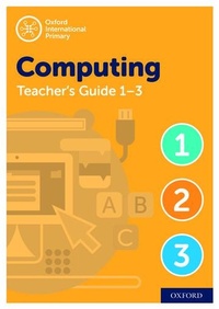 Abbildung von: Oxford International Computing: Oxford International Computing Teacher Guide / CPT Bundle Levels 1-3 - Oxford University Press