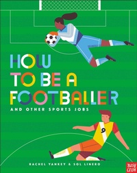 Enlarge image Cover: How to Be a Footballer and Other Sports Jobs - Nosy Crow Ltd