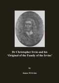 Cover: Dr Christopher Irvin and his 'Original of the Family of the Irvins' - New Generation Publishing