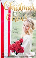Cover: Christmas at the Circus - a Short Story From The Greatest Season on Earth - Joanne Bischof