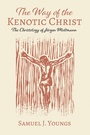 Cover: The Way of the Kenotic Christ - Wipf and Stock Publishers