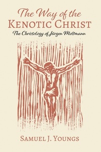 Enlarge image Cover: The Way of the Kenotic Christ - Wipf and Stock Publishers