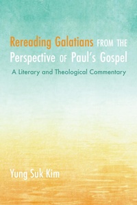 Abbildung von: Rereading Galatians from the Perspective of Paul's Gospel - Wipf and Stock Publishers