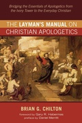 Cover: The Layman's Manual on Christian Apologetics - Wipf and Stock Publishers