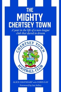 Abbildung von: The Mighty Chertsey Town - Clink Street Publishing
