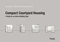 Cover: Compact Courtyard Housing - Triest Verlag