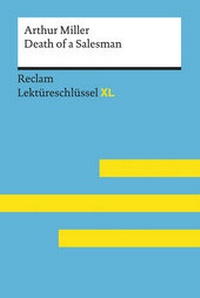 Abbildung von: Death of a Salesman von Arthur Miller: Lektüreschlüssel mit Inhaltsangabe, Interpretation, Prüfungsaufgaben mit Lösungen, Lernglossar. (Reclam Lektüreschlüssel XL) - Reclam