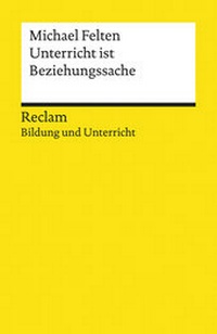 Abbildung von: Unterricht ist Beziehungssache. Reclam Bildung und Unterricht - Reclam