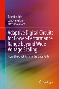 Enlarge image Cover: Adaptive Digital Circuits for Power-Performance Range beyond Wide Voltage Scaling - Springer