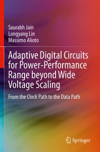 Enlarge image Cover: Adaptive Digital Circuits for Power-Performance Range beyond Wide Voltage Scaling - Springer