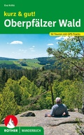 Cover: kurz & gut! Oberpf&auml;lzer Wald - Rother Bergverlag