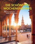 Cover: HOLIDAY Reisebuch: Die sch&ouml;nsten Wochenendtrips - 52 &uuml;berraschende St&auml;dte f&uuml;r Entdecker - Merian / Holiday