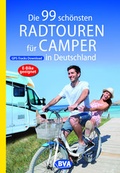 Cover: Die 99 sch&ouml;nsten Radtouren f&uuml;r Camper in Deutschland - BVA BikeMedia