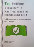 Cover: Top Pr&uuml;fung Verk&auml;uferin / Verk&auml;ufer - 300 Testfragen f&uuml;r die Abschlusspr&uuml;fung - Ehlert, Claus