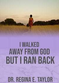 Enlarge image Cover: I Walked Away from God, But I Ran Back - Lulu.com