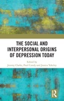Cover: The Social and Interpersonal Origins of Depression Today - Routledge