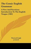 Cover: The Comic English Grammar - Kessinger Publishing