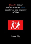 Cover: Bloody, proud and murderous men, adulterers and enemies of God - Lulu.com
