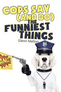Abbildung von: Cops Say (And Do) the Funniest Things - Page Publishing, Inc