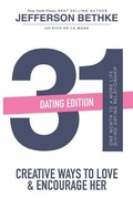 Cover: 31 Ways to Love and Encourage Her (Dating Edition) - Jeff Bethke