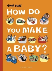 Enlarge image Cover: How Do You Make a Baby? - Gecko Press