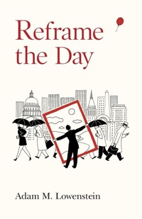 Enlarge image Cover: Reframe the Day - SilverWood Books Ltd