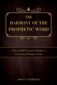 Enlarge image Cover: The Harmony of the Prophetic Word - Dispensational Publishing House
