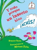 Cover: Y todo porque un insecto hizo !achis! (Because a Little Bug Went Ka-Choo! Spanish Edition) - Random House Books for Young Readers