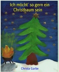 Cover: Ich m&ouml;cht&acute; so gern ein Christbaum sein - BookRix