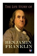 Cover: The Life Story of Benjamin Franklin - e-artnow