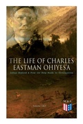 Cover: The Life of Charles Eastman OhiyeS'a: Indian Boyhood & From the Deep Woods to Civilization (Volume 1&2) - e-artnow