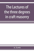 Cover: The lectures of the three degrees in craft masonry - ALPHA EDITION