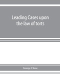 Cover: Leading cases upon the law of torts - ALPHA EDITION