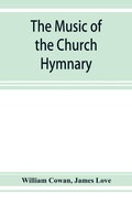 Cover: The music of the church hymnary and the Psalter in metre, its sources and composers - ALPHA EDITION