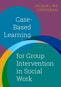 Enlarge image Cover: Case-Based Learning for Group Intervention in Social Work - OUP eBook
