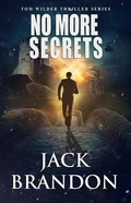 Cover: No More Secrets (The Tom Wilder Thriller Series, #1) - The Tom Wilder Thriller Series
