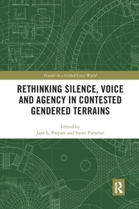 Enlarge image Cover: Rethinking Silence, Voice and Agency in Contested Gendered Terrains - Routledge