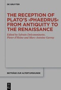 Cover: The Reception of Plato's >Phaedrus< from Antiquity to the Renaissance - De Gruyter