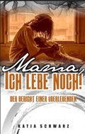 Cover: Mama - ich lebe noch! - epubli