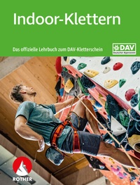 Abbildung von: Indoor-Klettern - Das offizielle Lehrbuch zum DAV-Kletterschein - Rother Bergverlag
