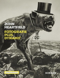Abbildung von: John Heartfield - Fotografie plus Dynamit - Hirmer
