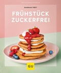 Cover: Fr&uuml;hst&uuml;ck zuckerfrei - Gr&auml;fe und Unzer