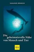 Cover: Die geheimnisvolle N&auml;he von Mensch und Tier - Gr&auml;fe und Unzer