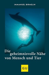 Abbildung von: Die geheimnisvolle Nähe von Mensch und Tier - Gräfe und Unzer