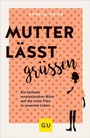 Cover: Mutter lässt grüßen - Gräfe und Unzer