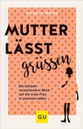 Cover: Mutter l&auml;sst gr&uuml;&szlig;en - Gr&auml;fe und Unzer