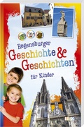 Cover: Regensburger Geschichte & Geschichten f&uuml;r Kinder - MZ Buchverlag