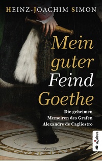 Abbildung von: Mein guter Feind Goethe. Die geheimen Memoiren des Grafen Alexandre de Cagliostro - Acabus Verlag